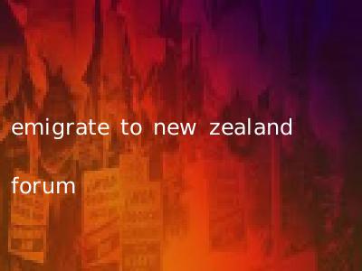 emigrate to new zealand forum