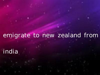 emigrate to new zealand from india