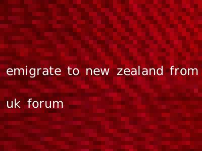 emigrate to new zealand from uk forum