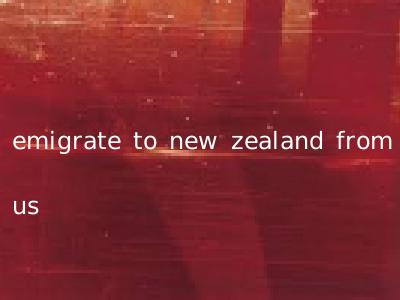 emigrate to new zealand from us