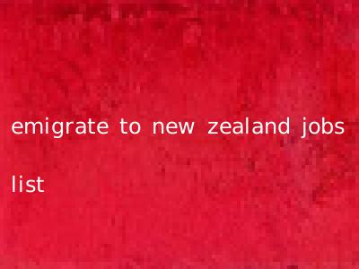 emigrate to new zealand jobs list