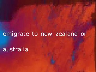 emigrate to new zealand or australia