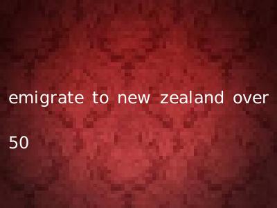 emigrate to new zealand over 50