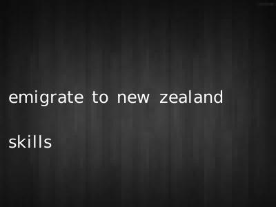 emigrate to new zealand skills