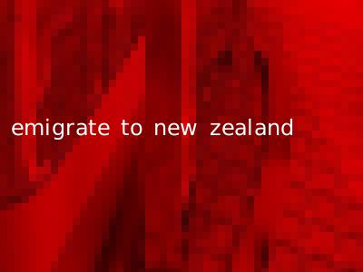 emigrate to new zealand