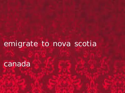 emigrate to nova scotia canada