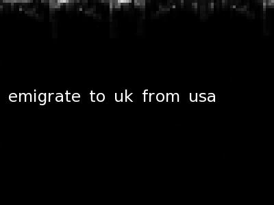 emigrate to uk from usa