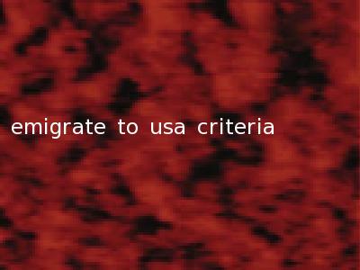 emigrate to usa criteria