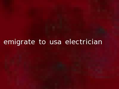 emigrate to usa electrician