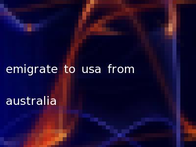 emigrate to usa from australia