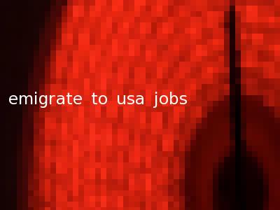 emigrate to usa jobs