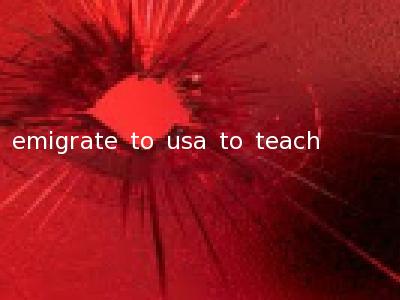 emigrate to usa to teach