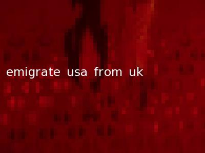 emigrate usa from uk
