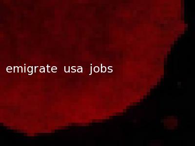 emigrate usa jobs