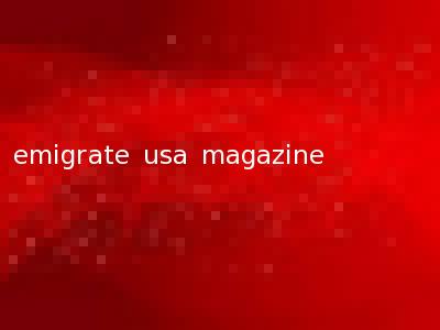 emigrate usa magazine
