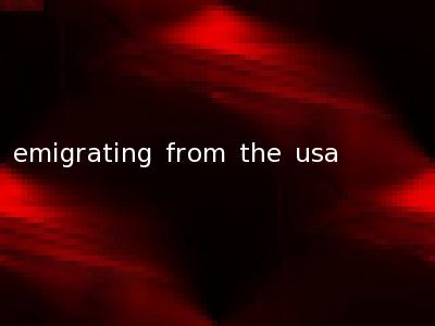 emigrating from the usa