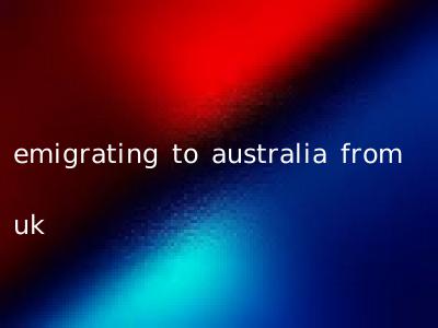 emigrating to australia from uk