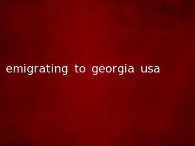 emigrating to georgia usa