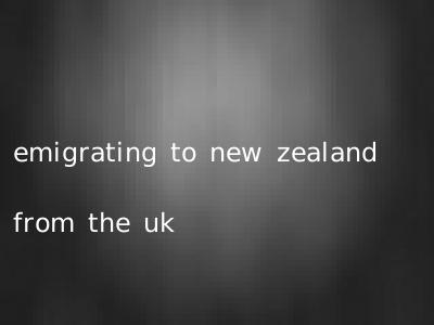 emigrating to new zealand from the uk