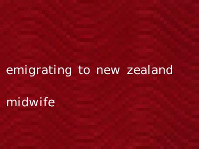 emigrating to new zealand midwife