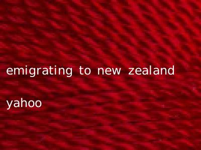 emigrating to new zealand yahoo