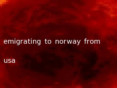 emigrating to norway from usa
