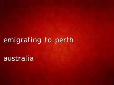 emigrating to perth australia