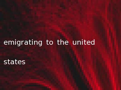 emigrating to the united states