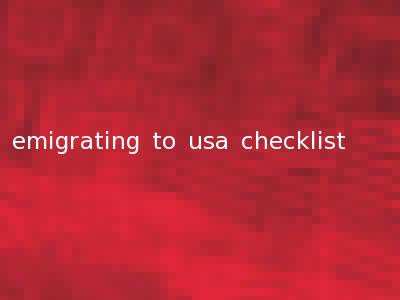 emigrating to usa checklist