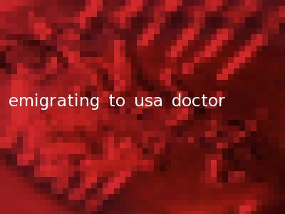 emigrating to usa doctor