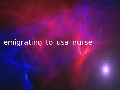 emigrating to usa nurse