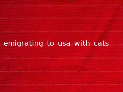 emigrating to usa with cats