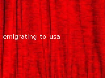 emigrating to usa
