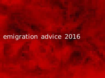 emigration advice 2016