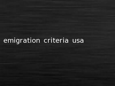 emigration criteria usa