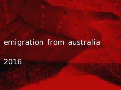 emigration from australia 2016