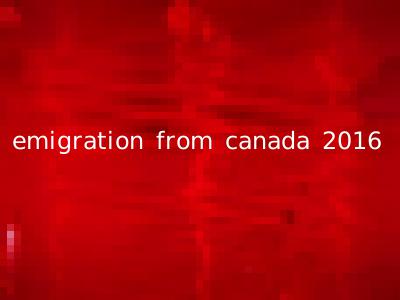 emigration from canada 2016