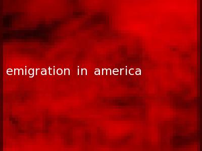 emigration in america