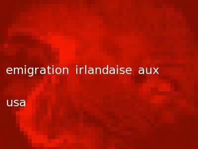 emigration irlandaise aux usa