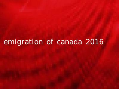 emigration of canada 2016