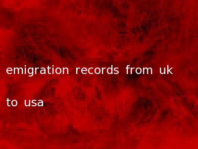 emigration records from uk to usa