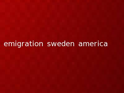 emigration sweden america