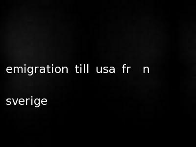 emigration till usa fr�n sverige