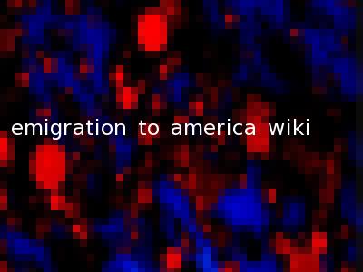 emigration to america wiki
