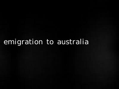 emigration to australia