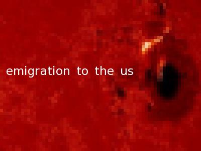 emigration to the us