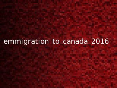 emmigration to canada 2016