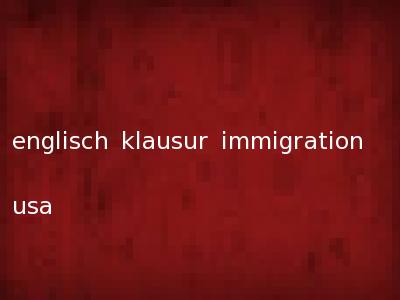 englisch klausur immigration usa