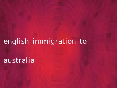 english immigration to australia