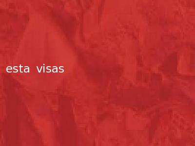 esta visas